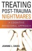 Treating Post-Trauma Nightmares: A Cognitive Behavioral Approach