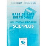 BAZE DE DATE RELATIONALE. UTILIZAREA LIMBAJULUI SQL PLUS-ION LUNGU, ION ROSCA, NELY MUZAT, GH. SABAU-258101