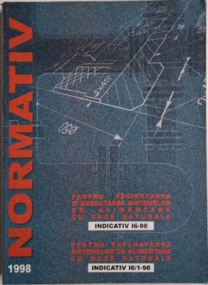 Normativ pentru proiectarea si executarea sistemelor de alimentare cu gaze naturale. Indicativ I6-98. Pentru uz intern (cu sublinieri) foto