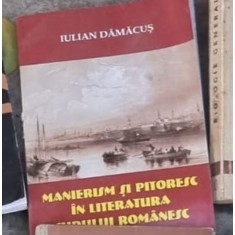 Iulian Damacus - Manierism si Pitoresc in Literatura Sudului Romanesc