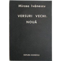 Versuri vechi, noua &ndash; Mircea Ivanescu (cu autograf, contine sublinieri si insemnari ale poetului Petru M. Has)