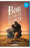 Bob cel fara de seaman - Katherine Applegate