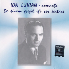 CD Ion Luican ‎– Romanțe - De Ți-am Greșit Îți Cer Iertare, original