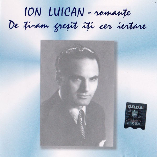 CD Ion Luican &lrm;&ndash; Romanțe - De Ți-am Greșit &Icirc;ți Cer Iertare, original