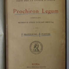 PROCHIRON LEGUM , PUBBLICATO SECONDO IL CODICE VATICANO GRECO 845 , A CURA di F. BRANDILEONE e V. PUNTONI , VOL. UNICO , TEXT IN GREACA SI LATINA , 18