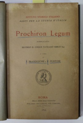 PROCHIRON LEGUM , PUBBLICATO SECONDO IL CODICE VATICANO GRECO 845 , A CURA di F. BRANDILEONE e V. PUNTONI , VOL. UNICO , TEXT IN GREACA SI LATINA , 18 foto