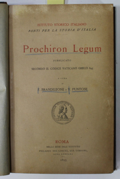 PROCHIRON LEGUM , PUBBLICATO SECONDO IL CODICE VATICANO GRECO 845 , A CURA di F. BRANDILEONE e V. PUNTONI , VOL. UNICO , TEXT IN GREACA SI LATINA , 18