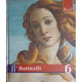 PICTORI DE GENIU VOL.6 VIATA SI OPERA LUI BOTTICELLI-SILVIA MALAGUZZI-266470