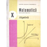 MATEMATICA ALGEBRA, MANUAL PENTRU CLASA A X-A-C. NASTASESCU, C. NITA, S. POPA-263379