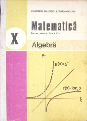 MATEMATICA ALGEBRA, MANUAL PENTRU CLASA A X-A-C. NASTASESCU, C. NITA, S. POPA-263379 foto