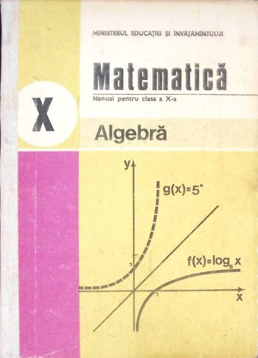 MATEMATICA ALGEBRA, MANUAL PENTRU CLASA A X-A-C. NASTASESCU, C. NITA, S. POPA-263379