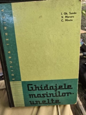 Ghidajele masinilor-unelte - Ioan Gheorghe Sandu, Vasile Moraru, Constantin Minciu foto