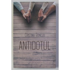 ANTIDOTUL de CRISTINA BONCEA , 2016