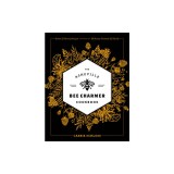 The Asheville Bee Charmer Cookbook: 130 Recipes That Use Artisanal Honey