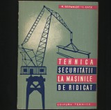 Cumpara ieftin TEHNICA SECURITĂȚII LA MAȘINILE DE RIDICAT - R. SEEDWALT, I. CATZ