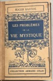 Les problemes de la vie mistique/ L ame de tout Apostolat - Roger Bastide/ J. B. Chautar - carti colegate