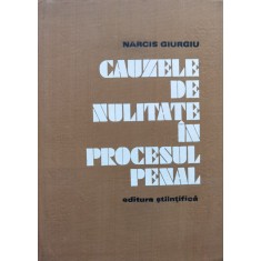Cauzele De Nulitate In Procesul Penal - Narcis Giurgiu , C758