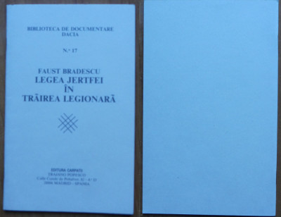 Faust Bradescu , Legea jertfei in trairea legionara , Madrid , 1987 , 500 exem. foto