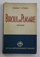 BIROUL DE PLASARE ,VOLUMUL II roman de PANAIT ISTRATI , 1934