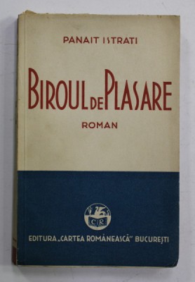 BIROUL DE PLASARE ,VOLUMUL II roman de PANAIT ISTRATI , 1934 foto