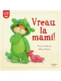 Cumpara ieftin Vreau la mami!/Tracey Corderoy, Alison Edgson