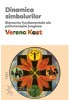 Dinamica simbolurilor. Psihoterapia jungiana - Verena Kast. Fundamentele psihoterapiei jungiene