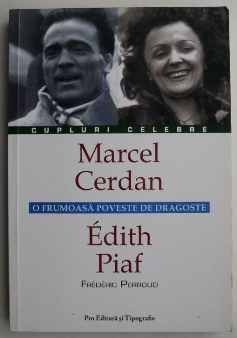 Marcel Cerdan/Edith Piaf. O frumoasa poveste de dragoste - Frederic Perroud