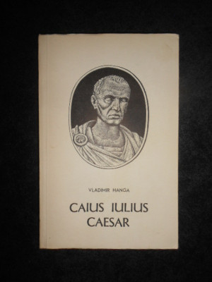 Vladimir Hanga - Caius Iulius Caesar foto