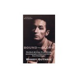 Bound for Glory: The Hard-Driving, Truth-Telling Autobiography of America's Great Poet-Folk Singer