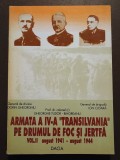 Armata a IV-a Transilvania pe drumul de foc și jertfă vol. II (1941-1944)