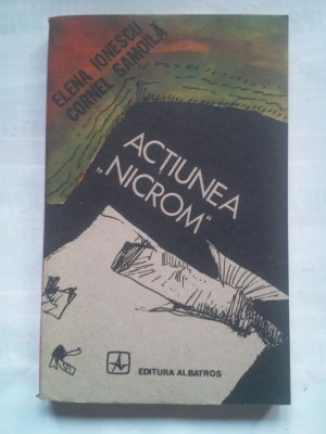 (C420) ELENA IONESCU SI CORNEL SAMOILA - ACTIUNEA &amp;quot;NICROM&amp;quot; foto