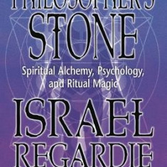 The Philosopher's Stone: Spiritual Alchemy, Psychology, and Ritual Magic