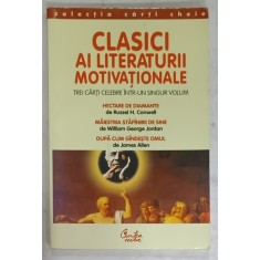CLASICI AI LITERATURII MOTIVATIONALE , TREI CARTI CELEBRE INTR- UN SINGUR VOLUM , 2003