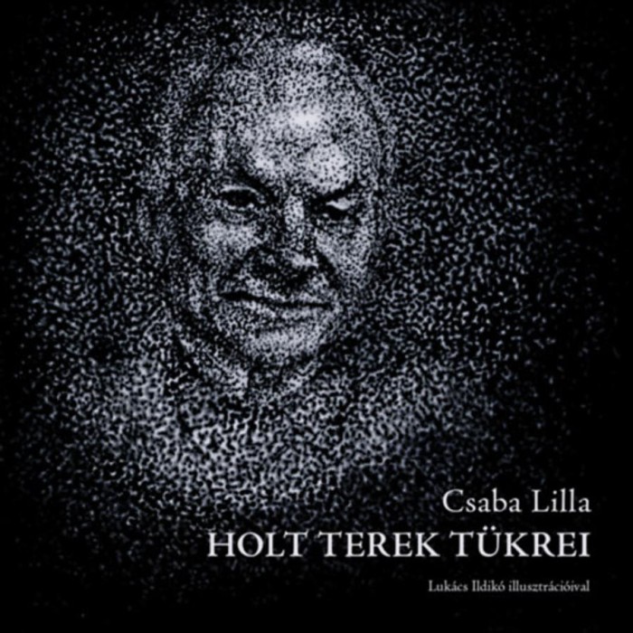 Holt terek t&uuml;krei - Csaba Lilla