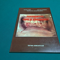 PERIODONTITA LA COPII ȘI ADOLESCENȚI / PĂTRU FIRU, DAN SLĂVESCU /1998 *