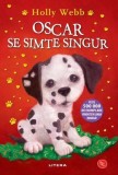 Oscar se simte singur - Paperback brosat - Holly Webb - Litera