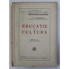 EDUCATIE SI CULTURA de G.G. ANTONESCU, EDITIA A III-A REVAZUTA SI ADAUGITA