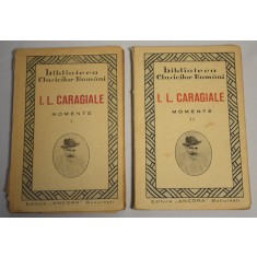 Biblioteca Clasicilor Rom&acirc;ni - I. L. Caragiale Momente I și II - două volume / ediție interbelică &icirc;ngrijită de Eugen Lovinescu