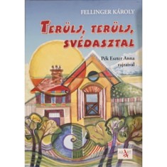 Ter&uuml;lj, ter&uuml;lj sv&eacute;dasztal - Fellinger K&aacute;roly