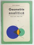 GEOMETRIE ANALITICA , MANUAL PENTRU CLASA A XI-a de GH. D. SIMIONESCU , 1973