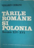 Tarile Romane si Polonia Secolele XIV-XVI, Veniamin Ciobanu, Editura Academiei Romane, 1985, Istorie