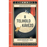 A Telihold k&aacute;v&eacute;z&oacute; - Mocsidzuki Mai