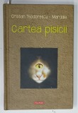 CARTEA PISICII de CRISTIAN TEODORESCU , ilustratii de MARDALE , 2017 , DEDICATIE *