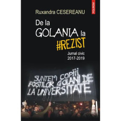 De la Golania la #rezist. Jurnal civic 2017-2019, Ruxandra Cesereanu foto