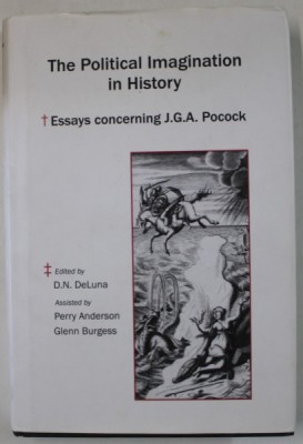 POLITICAL IMAGINATION IN HISTORY , ESSAYS CONCERING J.G. A. POCOCK , edited by D.N. DeLUNA , 2006 , 2006 foto