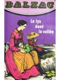 Honore de Balzac - Le lys dans la vallee (Editia: 1972)