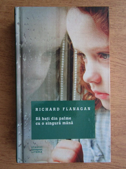 Richard Flanagan - Sa bati din palme cu o singura mana (2016)