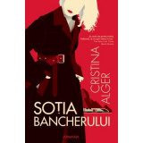 Sotia bancherului - Cristina Alger