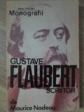 Gustave Flaubert Scriitor - Maurice Nadeau, Editura Univers 1975, Biografii, Carte in Romana