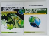 SISTEME INFORMATICE GEOGRAFICE , VOLUMELE I - II de ALEXANDRU MIRCEA IMBROANE , 2012 -2018